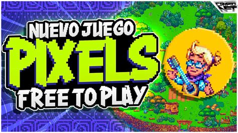 Pixels Nuevo Juego Free To Play Nuevo Juego Nft Farming Como