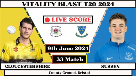 Gloucestershire Vs Sussex Live 33 Match GLO Vs SUS Live Vitality