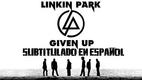 Linkin Park Given Up Subtitulado En Español Youtube