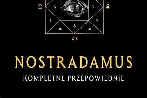 Nostradamus Kompletne Przepowiednie Ksi Ka Wp Ksi Ki