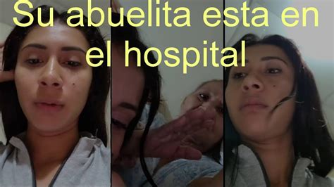 La Abuelta De Bessy Esta Muy Gr Ve En El Hosptal Y Por Eso No A Ido A