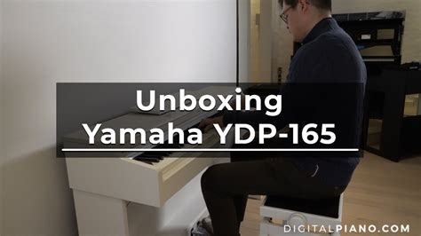 Yamaha YDP 165 Unboxing Digitalpiano YouTube