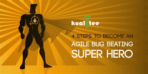 4 Steps To Become An Agile Bug Beating Super Hero Kualitee