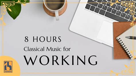 8 Hours Classical Music For Working YouTube