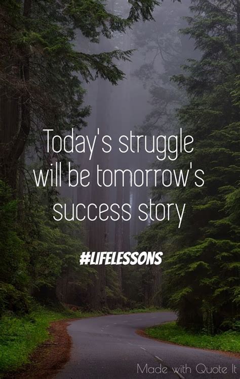 Today's struggle will be tomorrow's success story #quotes #motivation # ...