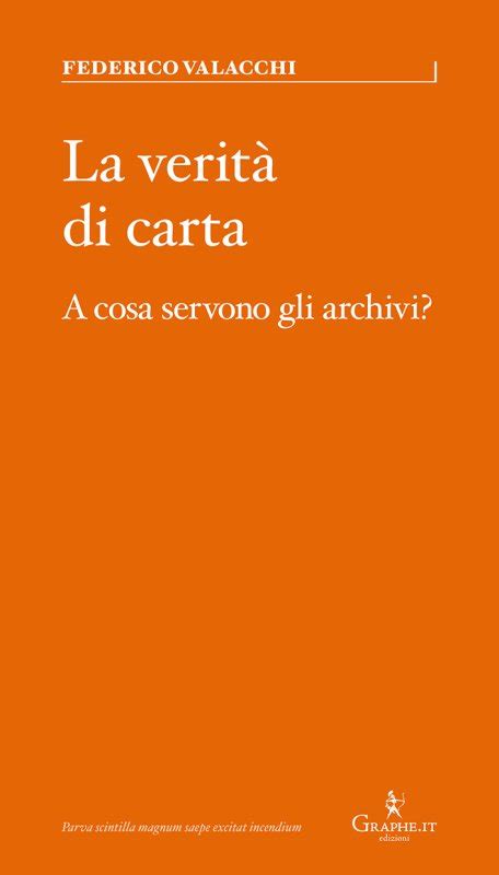 La Verit Di Carta A Cosa Servono Gli Archivi Il Libro Del