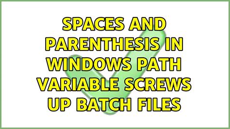 Spaces And Parenthesis In Windows PATH Variable Screws Up Batch Files