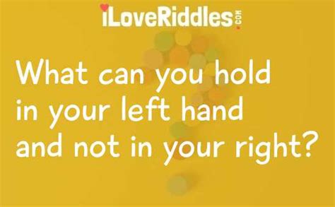 What Can You Hold In Your Left Hand Riddle