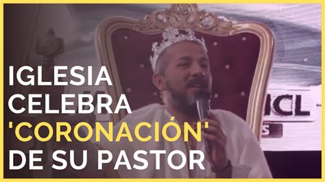 Iglesia Celebra Coronaci N De Su Pastor Juan Manuel Vaz Youtube