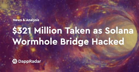 $321 Million Taken as Solana Wormhole Bridge Hacked