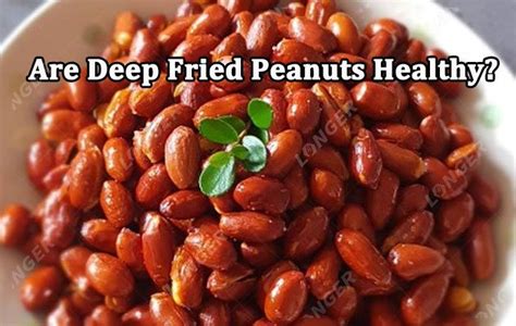 Are Deep Fried Peanuts Healthy? Calories & Nutrition