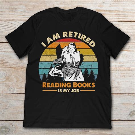 I Am Retired Reading Books Is My Job Teenavi Reviews On Judge Me