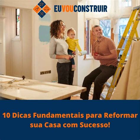 Dicas Fundamentais Para Reformar Sua Casa Sucesso