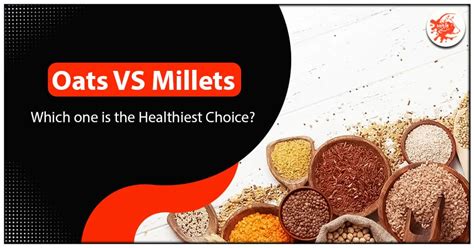 Oats VS Millets: Which one is the Healthiest Choice?