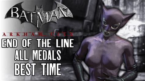 Arkham City End Of The Line Normal Catwoman All Medals Youtube