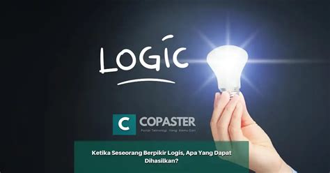 Ketika Seseorang Berpikir Logis, Apa Yang Dapat Dihasilkan? | Copaster