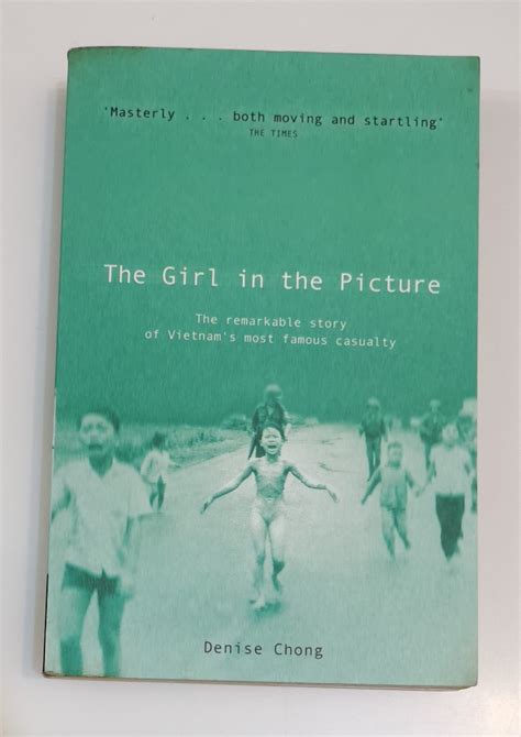 The Girl In The Picture Remarkable Story Of Vietnams Most Famous