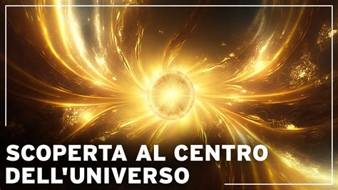 Un Incredibile Viaggio Alla Scoperta Del Centro Dell Universo