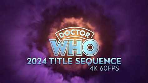 4k 60fps Doctor Who 2024 Title Sequence Youtube