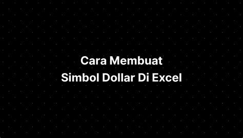 Cara Membuat Simbol Dollar Di Excel Imagesee