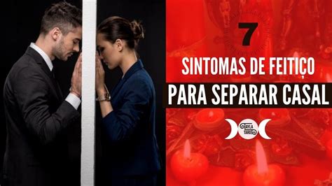 SINTOMAS DE MACUMBA PARA SEPARAR CASAL DESCUBRA OS 7 SINAIS DE