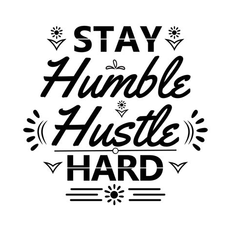 Stay Humble Hustle Hard Quote 6550382 Vector Art at Vecteezy