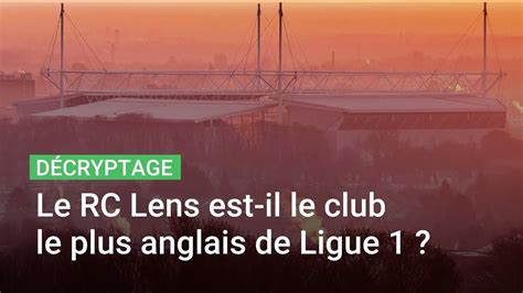 Le RC Lens Est Il Le Club Le Plus Anglais De Ligue 1 YouTube