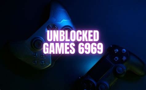 Unblocked Games 6969: Where to Find Them