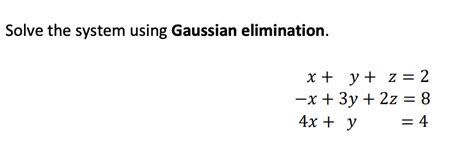 Solved Solve The System Using Gaussian Elimination