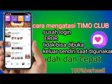 Cara Mengatasi Aplikasi Timo Club Eror Lemot Susah Dibuka Keluar