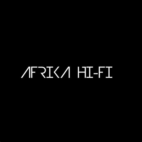 Stream Afrika Hifi Music Listen To Songs Albums Playlists For Free