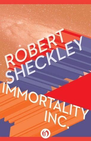 Immortality Inc By Robert Sheckley Goodreads