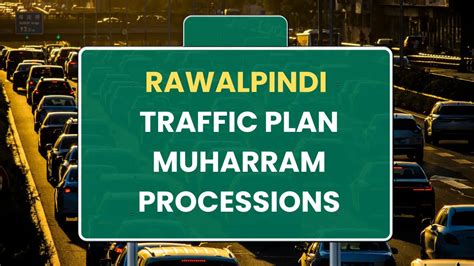 Rawalpindi Traffic Plan For 7th Muharram Procession July 14 2024