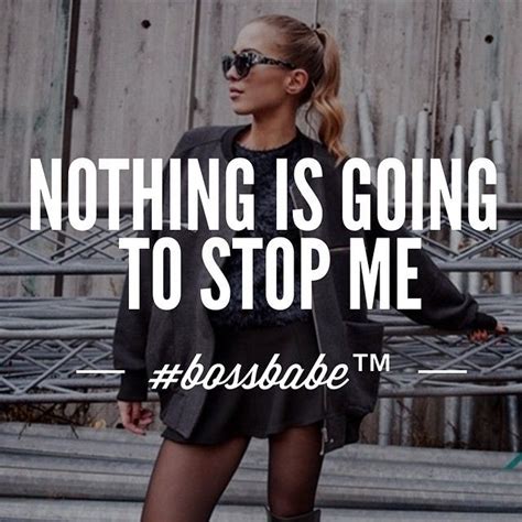 Bossbabe™ Nothing Is Going To Stop Me Good Quotes Ambitious