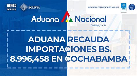 Aduana Nacional Recauda En Importaciones Bs En Cochabamba