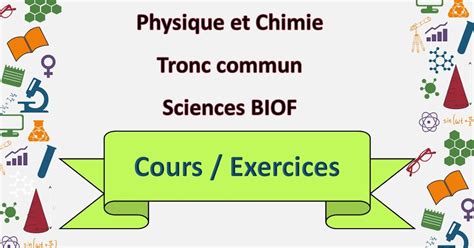 Physique Chimie Tronc Commun Sciences Biof Cours Et Exercice