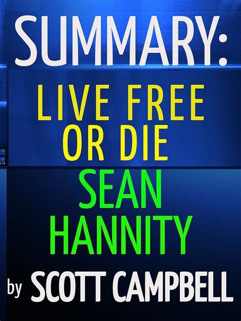 Summary Book for Live Free or Die by Sean Hannity (#1 Best Seller ...