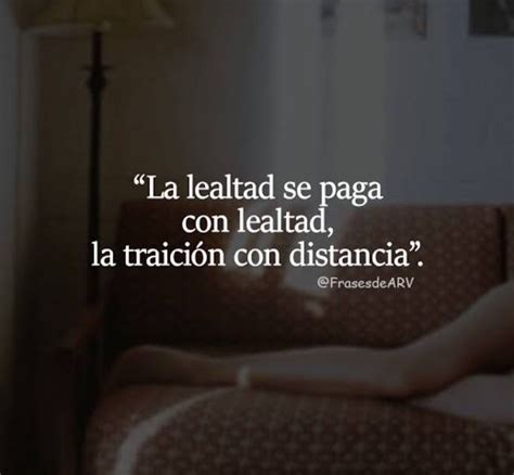 La Lealtal Frases Sabias Lealtad Frases Frases Bonitas