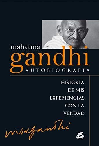 Autobiografía Historia de mis experiencias con la verdad Mahatma