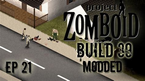 MODDED PROJECT ZOMBOID Build 39 West Ep 21 Let S Play Project