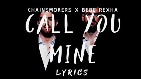 The Chainsmokers Bebe Rexha Call You Mine Lyrics YouTube