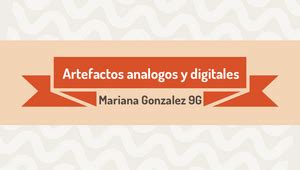 Copia De Artefactos Analogicos Y Digitales By Mariana Gonzalez On Prezi