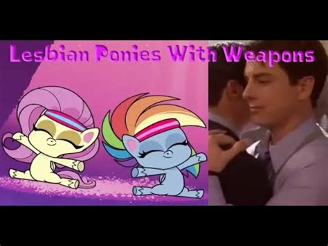 MULTIFANDOM Lesbian Ponies With Weapons YouTube