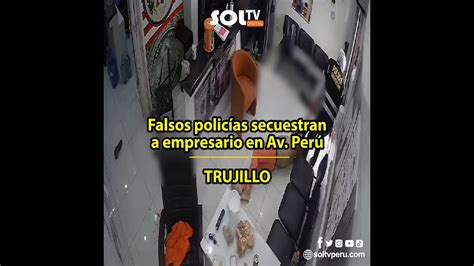 Trujillo Falsos Polic As Secuestran A Empresario Youtube