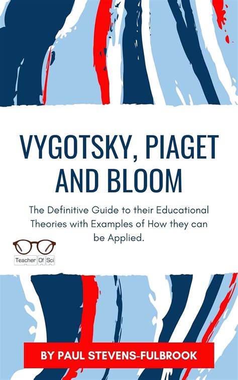 Vygotsky Piaget And Bloom Translating Theory To Practice Insights