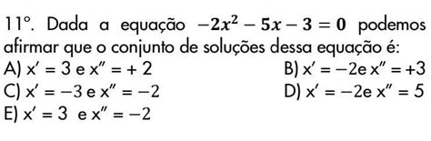 11° Dada A Equação 2x² 5x 3 0 Podemos Afirmar Que O Conjunto De