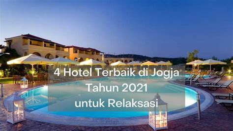 4 Hotel Terbaik Di Jogja Tahun 2021 Untuk Relaksasi Kelas Baca