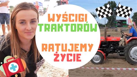 RATUJEMY ŻYCIE NA WYŚCIGACH TRAKTORÓW YouTube