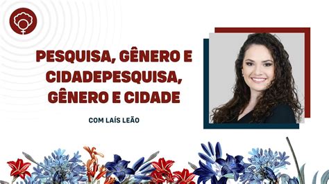 Pesquisa Gênero e Cidade Laís Leão YouTube