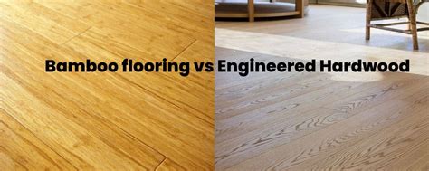 Bamboo Flooring Vs Engineered Hardwood Which Is Best Villagio Wood